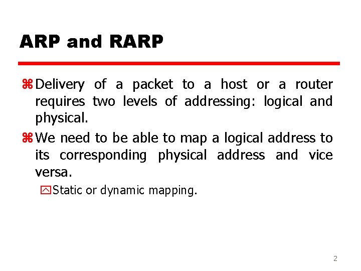 ARP and RARP z Delivery of a packet to a host or a router