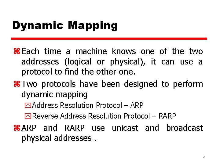 Dynamic Mapping z Each time a machine knows one of the two addresses (logical