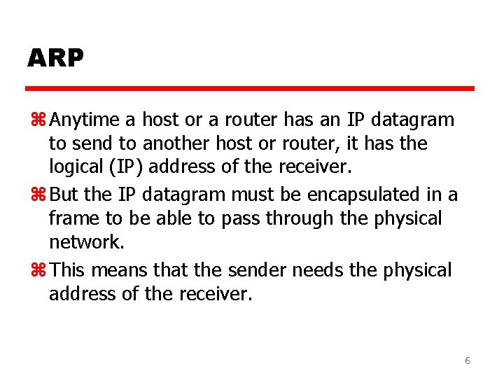 ARP z Anytime a host or a router has an IP datagram to send