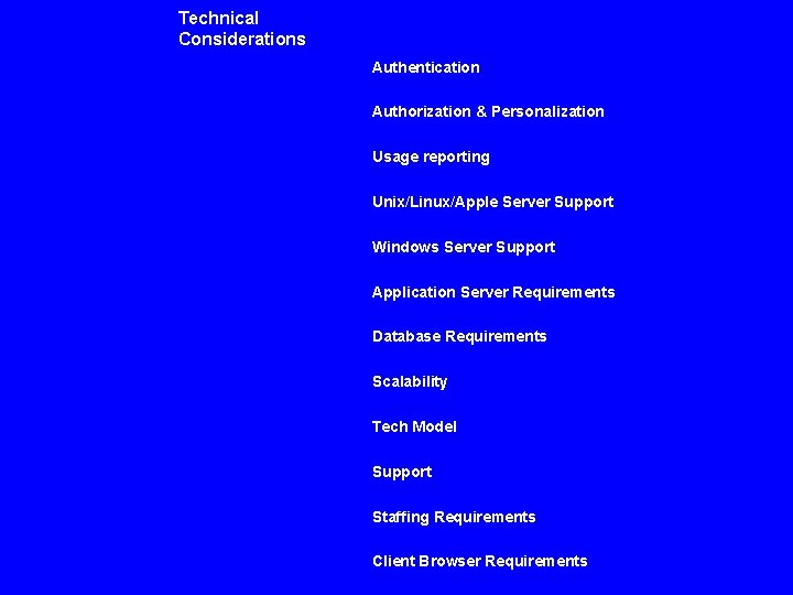 Technical Considerations Authentication Authorization & Personalization Usage reporting Unix/Linux/Apple Server Support Windows Server Support