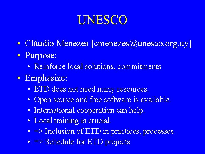 UNESCO • Cláudio Menezes [cmenezes@unesco. org. uy] • Purpose: • Reinforce local solutions, commitments