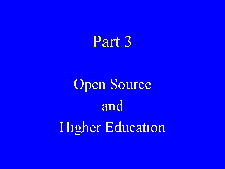 Part 3 Open Source and Higher Education 