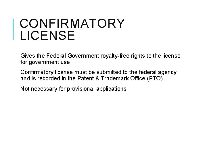 CONFIRMATORY LICENSE Gives the Federal Government royalty-free rights to the license for government use