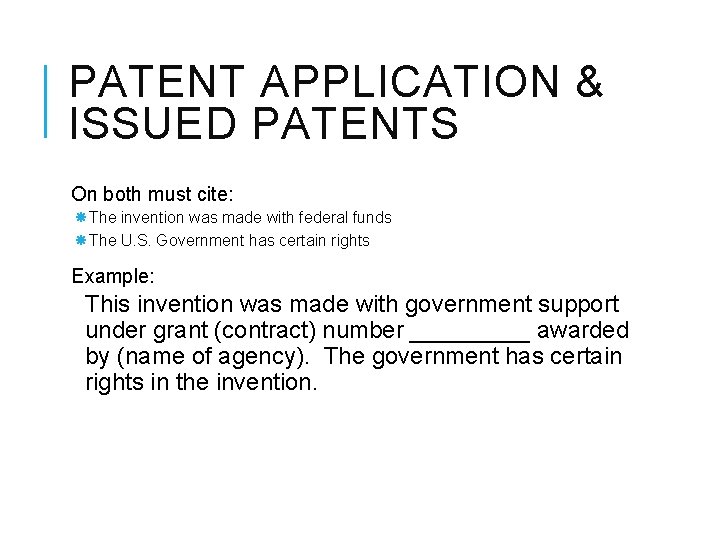 PATENT APPLICATION & ISSUED PATENTS On both must cite: The invention was made with