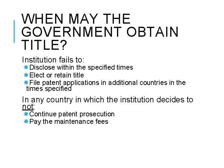 WHEN MAY THE GOVERNMENT OBTAIN TITLE? Institution fails to: Disclose within the specified times