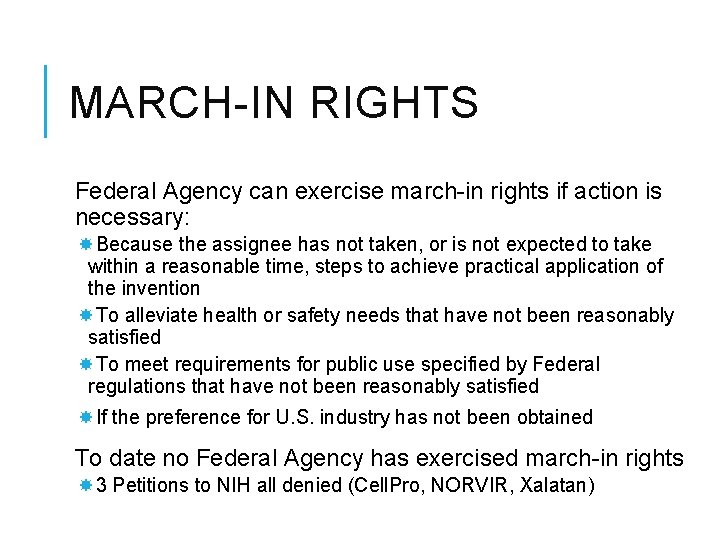 MARCH-IN RIGHTS Federal Agency can exercise march-in rights if action is necessary: Because the