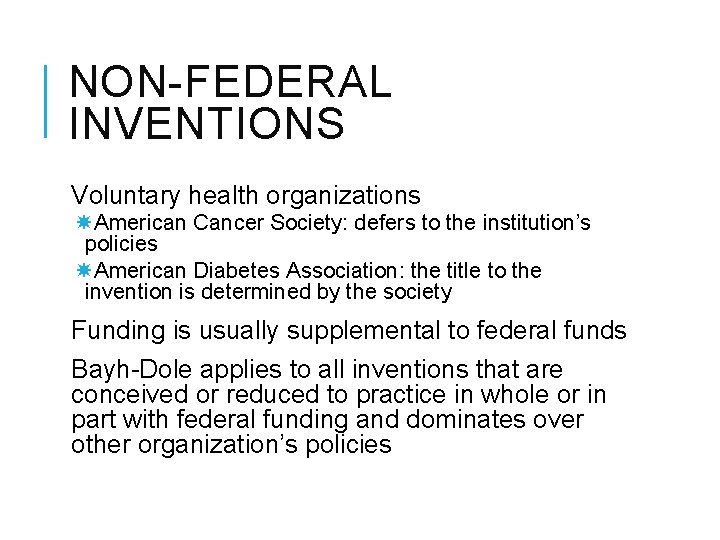 NON-FEDERAL INVENTIONS Voluntary health organizations American Cancer Society: defers to the institution’s policies American