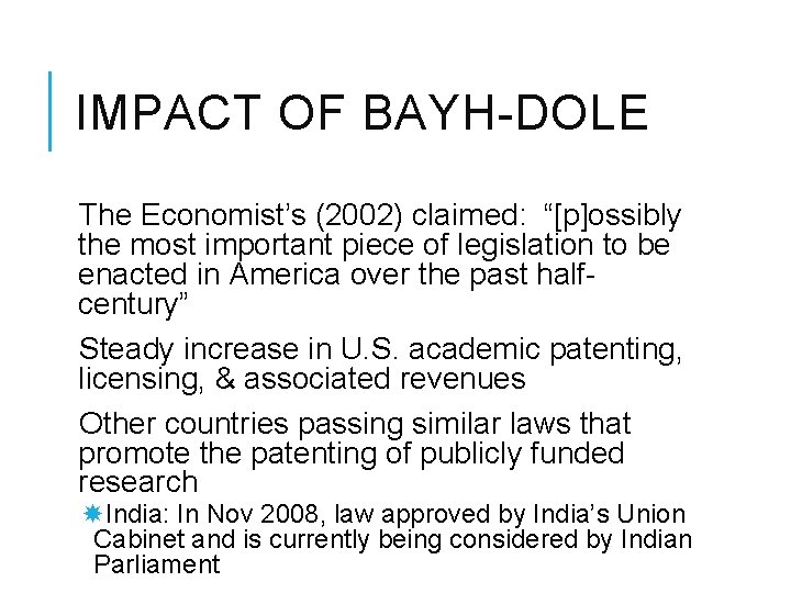 IMPACT OF BAYH-DOLE The Economist’s (2002) claimed: “[p]ossibly the most important piece of legislation