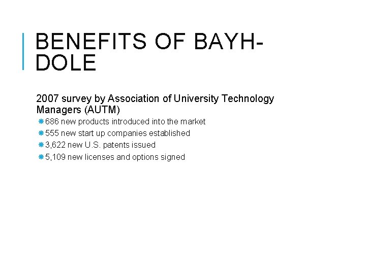 BENEFITS OF BAYHDOLE 2007 survey by Association of University Technology Managers (AUTM) 686 new