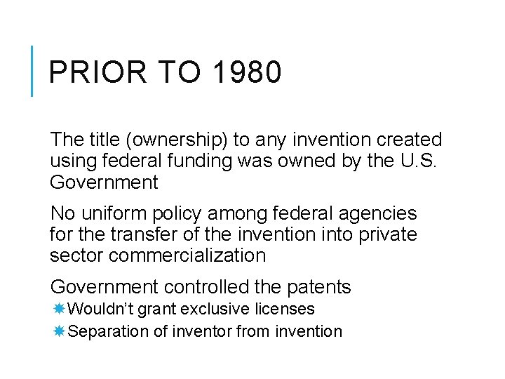 PRIOR TO 1980 The title (ownership) to any invention created using federal funding was