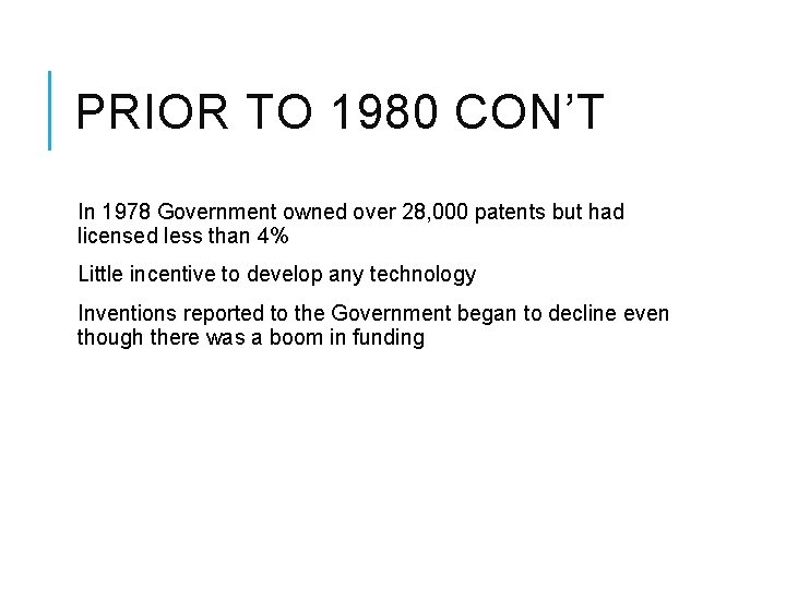 PRIOR TO 1980 CON’T In 1978 Government owned over 28, 000 patents but had