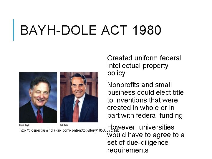 BAYH-DOLE ACT 1980 Created uniform federal intellectual property policy Nonprofits and small business could