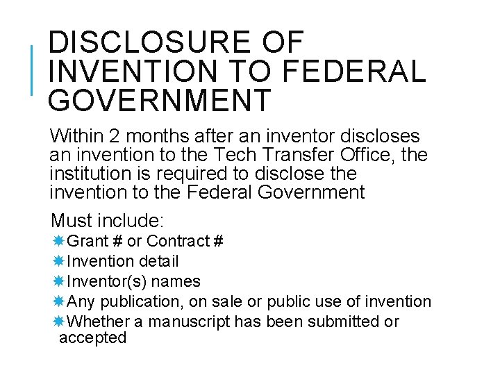 DISCLOSURE OF INVENTION TO FEDERAL GOVERNMENT Within 2 months after an inventor discloses an