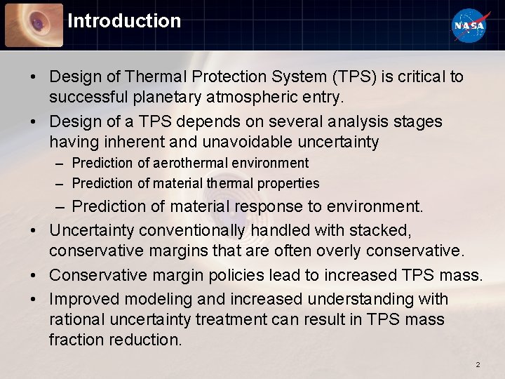 Introduction • Design of Thermal Protection System (TPS) is critical to successful planetary atmospheric