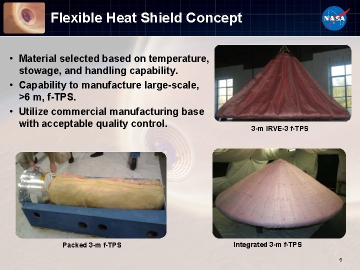 Flexible Heat Shield Concept • Material selected based on temperature, stowage, and handling capability.
