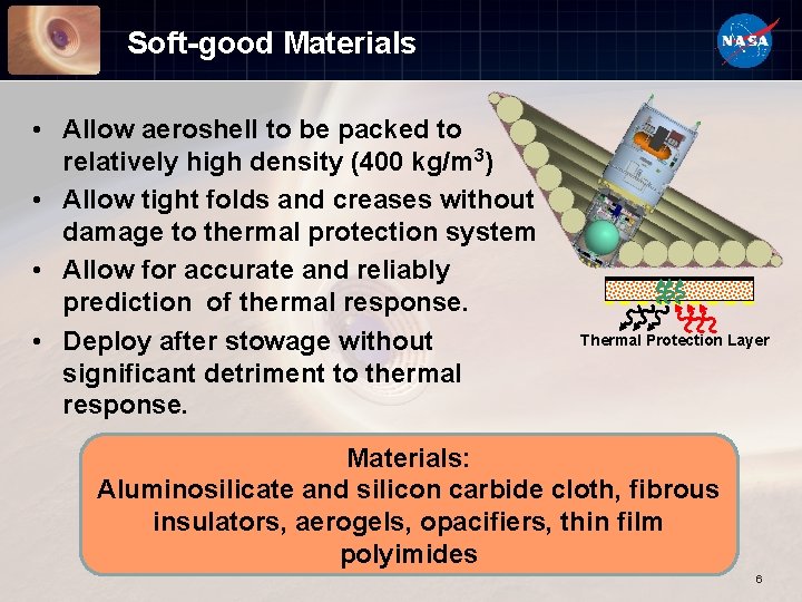 Soft-good Materials • Allow aeroshell to be packed to relatively high density (400 kg/m
