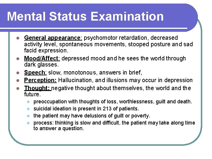 Mental Status Examination l l l General appearance: psychomotor retardation, decreased activity level, spontaneous