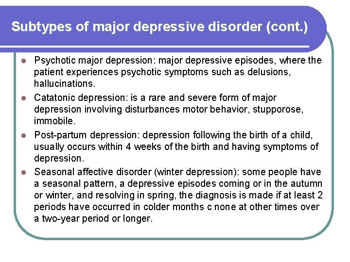 Subtypes of major depressive disorder (cont. ) Psychotic major depression: major depressive episodes, where