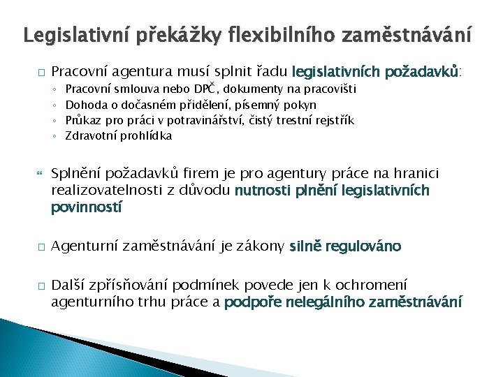 Legislativní překážky flexibilního zaměstnávání � Pracovní agentura musí splnit řadu legislativních požadavků: ◦ ◦