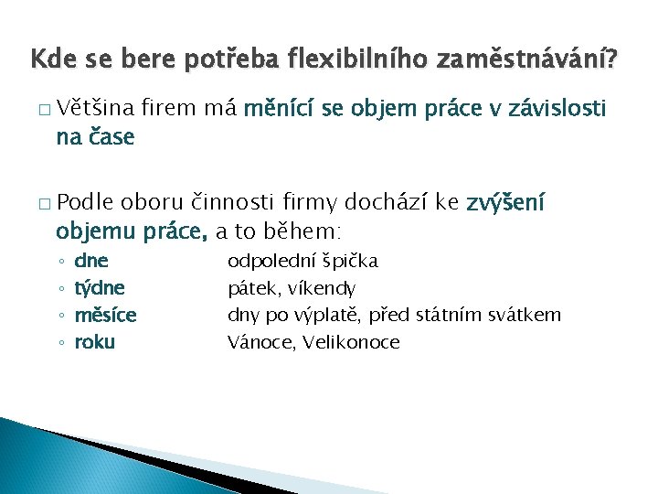 Kde se bere potřeba flexibilního zaměstnávání? � Většina na čase firem má měnící se