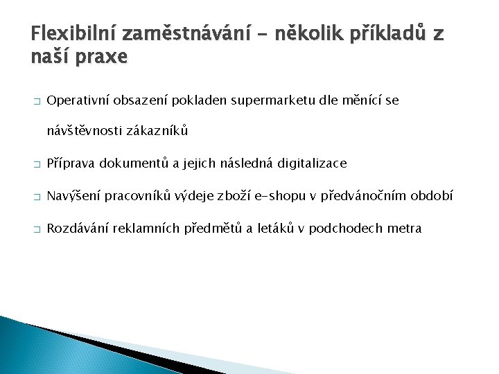 Flexibilní zaměstnávání - několik příkladů z naší praxe � Operativní obsazení pokladen supermarketu dle