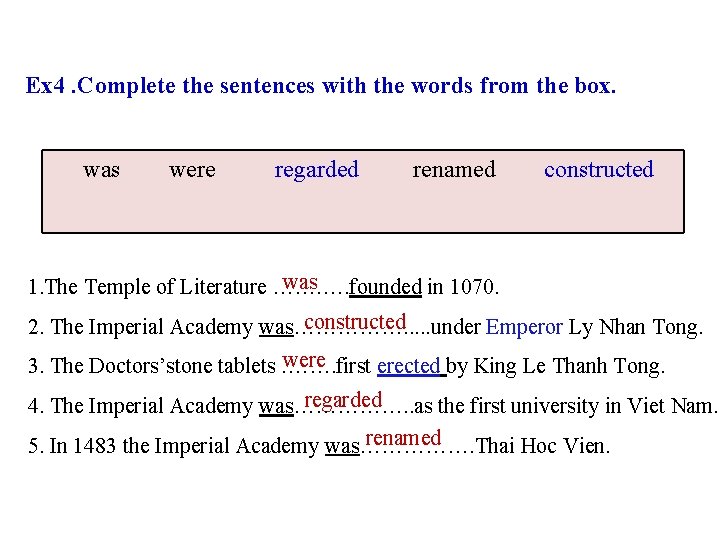 Ex 4. Complete the sentences with the words from the box. was were regarded