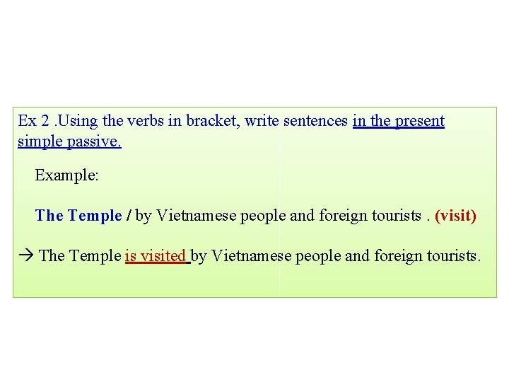 Ex 2. Using the verbs in bracket, write sentences in the present simple passive.