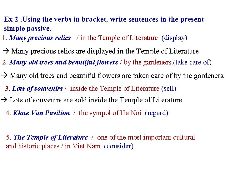 Ex 2. Using the verbs in bracket, write sentences in the present simple passive.