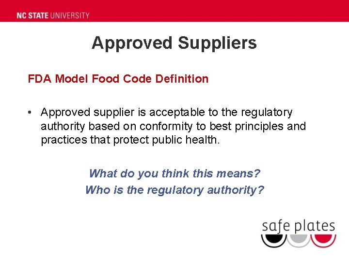 Approved Suppliers FDA Model Food Code Definition • Approved supplier is acceptable to the