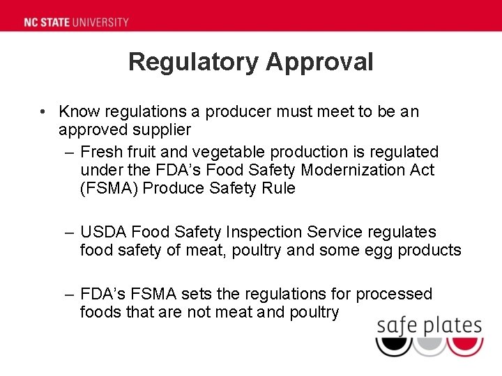 Regulatory Approval • Know regulations a producer must meet to be an approved supplier