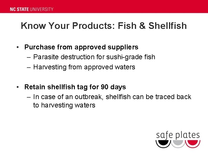 Know Your Products: Fish & Shellfish • Purchase from approved suppliers – Parasite destruction