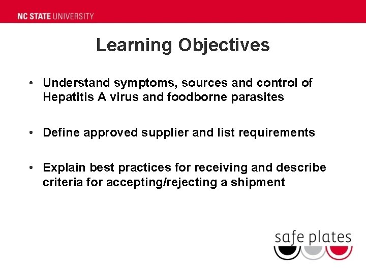 Learning Objectives • Understand symptoms, sources and control of Hepatitis A virus and foodborne