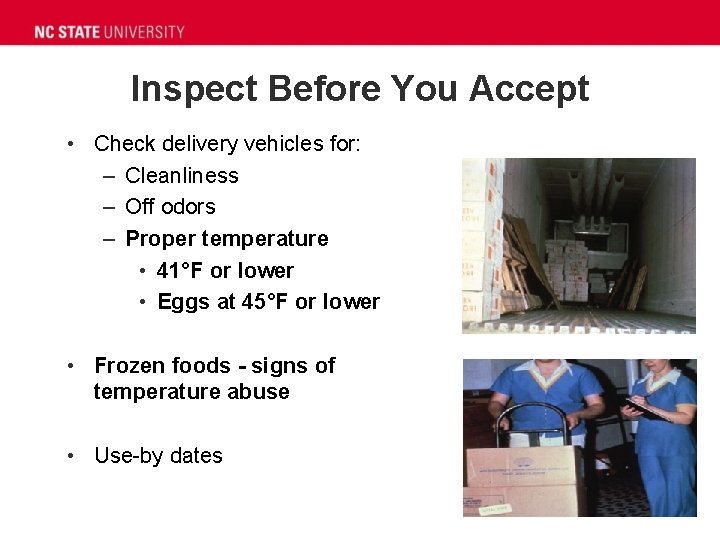Inspect Before You Accept • Check delivery vehicles for: – Cleanliness – Off odors
