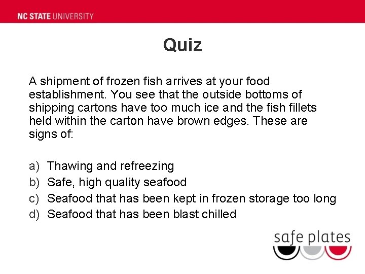 Quiz A shipment of frozen fish arrives at your food establishment. You see that