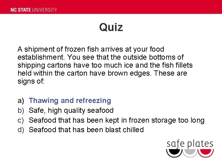 Quiz A shipment of frozen fish arrives at your food establishment. You see that