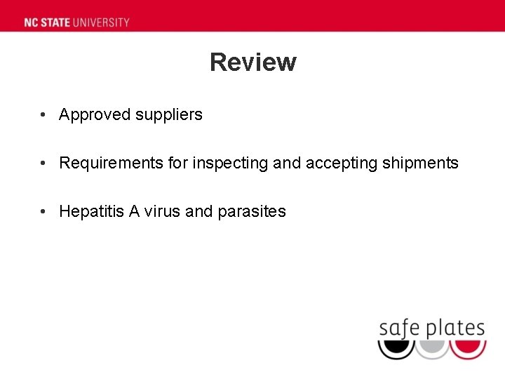 Review • Approved suppliers • Requirements for inspecting and accepting shipments • Hepatitis A