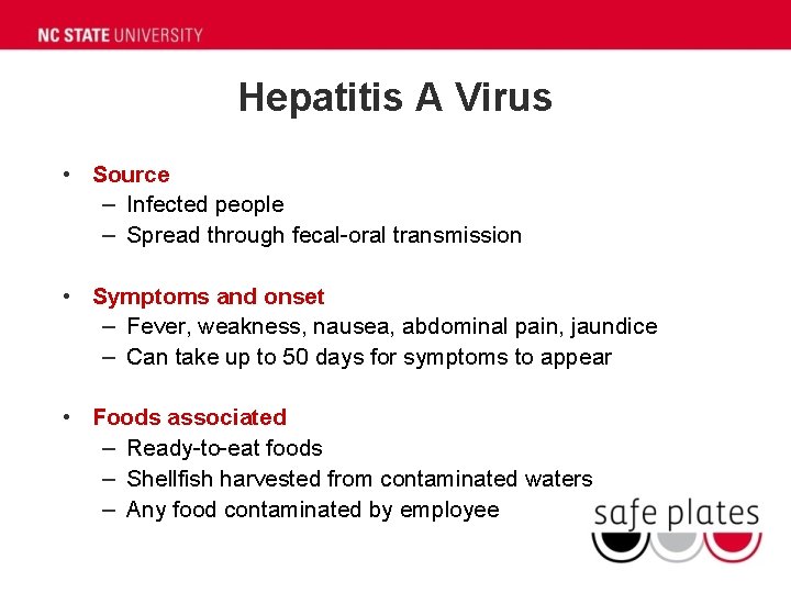 Hepatitis A Virus • Source – Infected people – Spread through fecal-oral transmission •