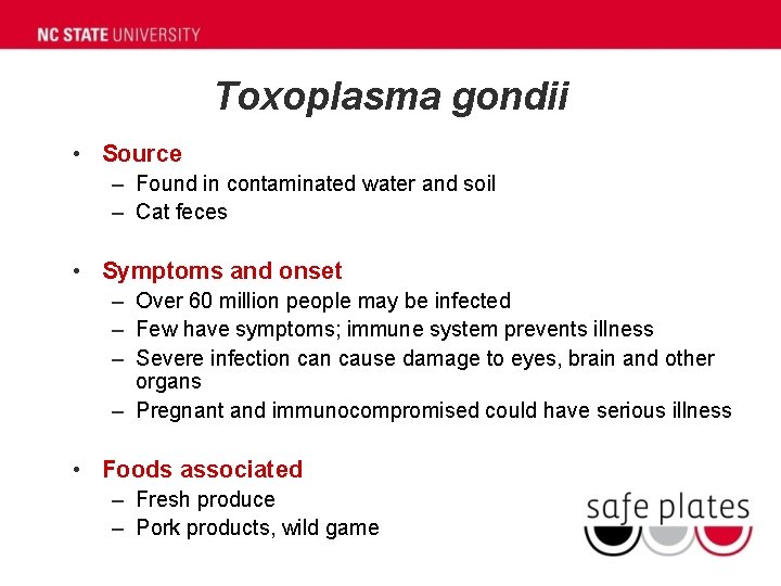 Toxoplasma gondii • Source – Found in contaminated water and soil – Cat feces