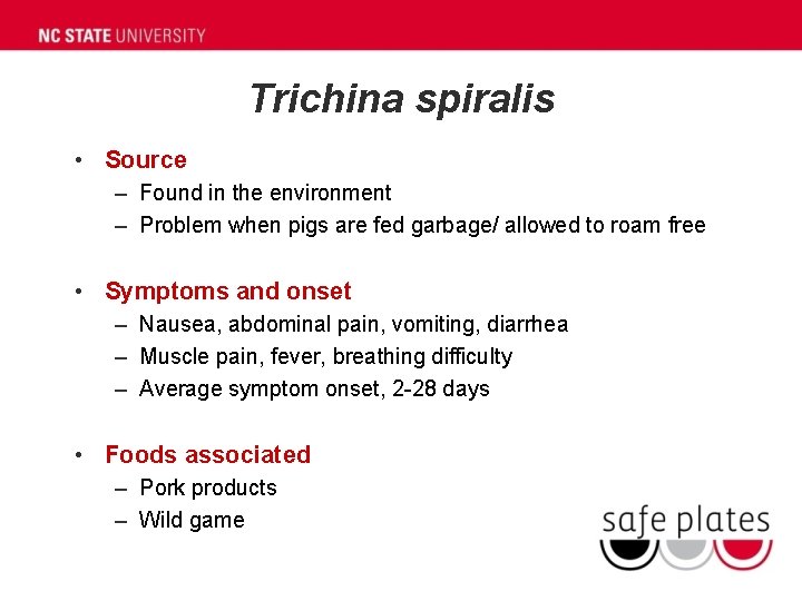 Trichina spiralis • Source – Found in the environment – Problem when pigs are