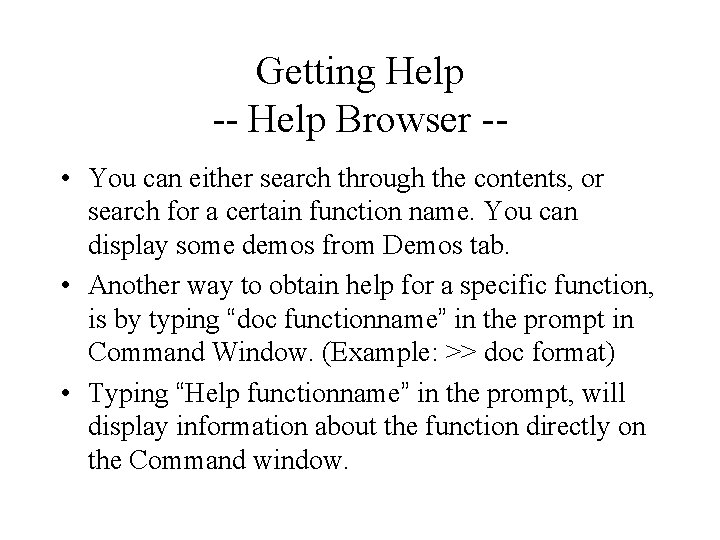 Getting Help -- Help Browser - • You can either search through the contents,