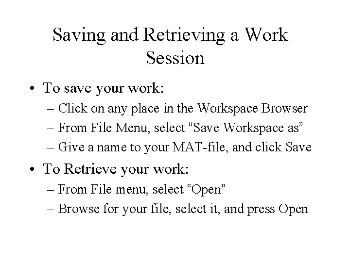 Saving and Retrieving a Work Session • To save your work: – Click on