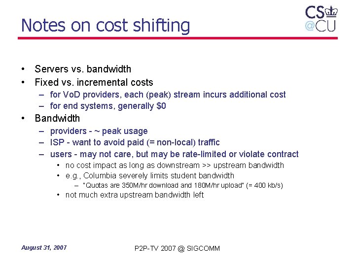 Notes on cost shifting • Servers vs. bandwidth • Fixed vs. incremental costs –