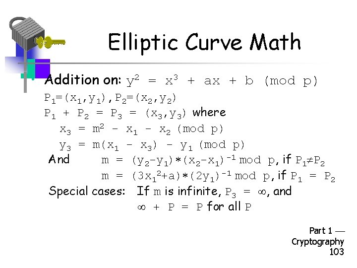 Elliptic Curve Math • Addition on: y 2 = x 3 + ax +