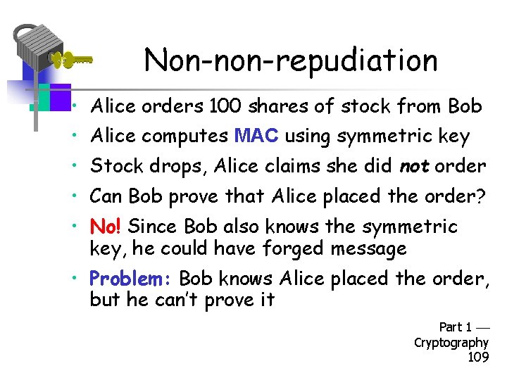 Non-non-repudiation • Alice orders 100 shares of stock from Bob • Alice computes MAC