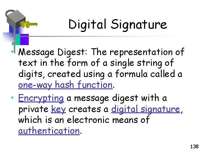 Digital Signature • Message Digest: The representation of text in the form of a
