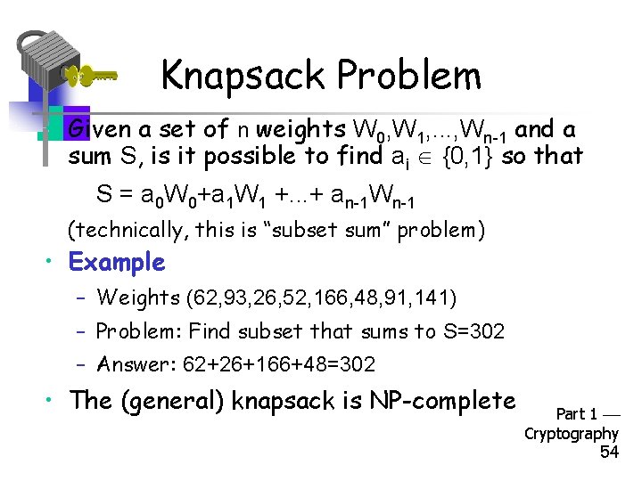 Knapsack Problem • Given a set of n weights W 0, W 1, .