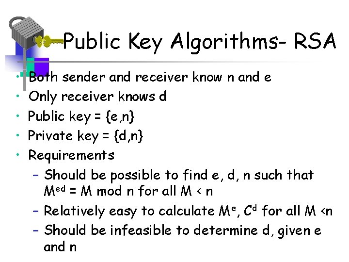 Public Key Algorithms- RSA • • • Both sender and receiver know n and