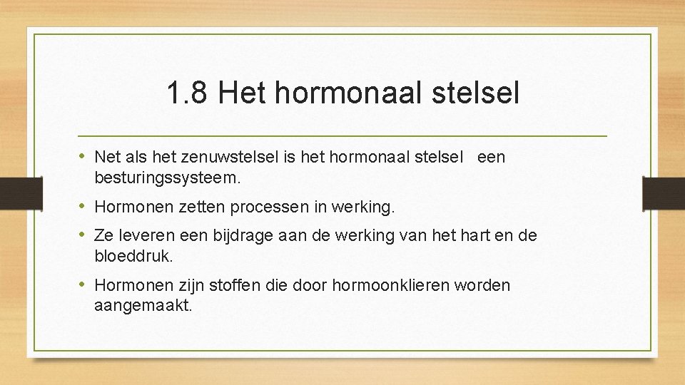 1. 8 Het hormonaal stelsel • Net als het zenuwstelsel is het hormonaal stelsel