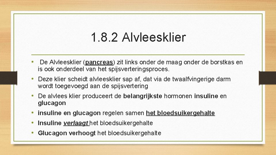 1. 8. 2 Alvleesklier • De Alvleesklier (pancreas) zit links onder de maag onder