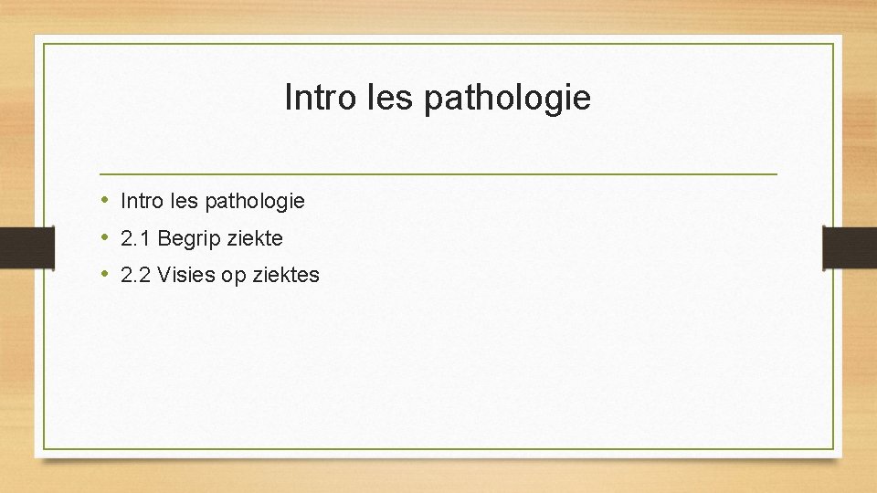 Intro les pathologie • 2. 1 Begrip ziekte • 2. 2 Visies op ziektes